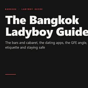 Guide cover: The Bangkok Ladyboy Guide - The bars and cabaret, the dating apps, the GFE angle, etiquette and staying safe
