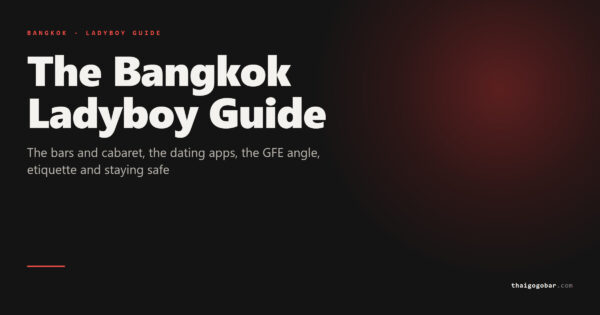 Guide cover: The Bangkok Ladyboy Guide - The bars and cabaret, the dating apps, the GFE angle, etiquette and staying safe