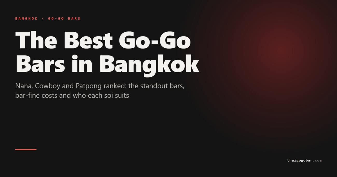 Guide cover: The Best Go-Go Bars in Bangkok - Nana, Cowboy and Patpong ranked: the standout bars, bar-fine costs and who each soi suits