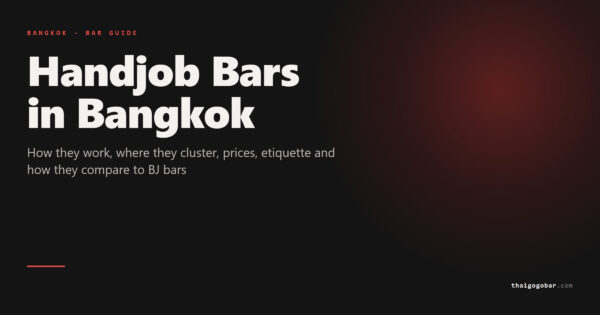 Guide cover: Handjob Bars in Bangkok - How they work, where they cluster, prices, etiquette and how they compare to BJ bars